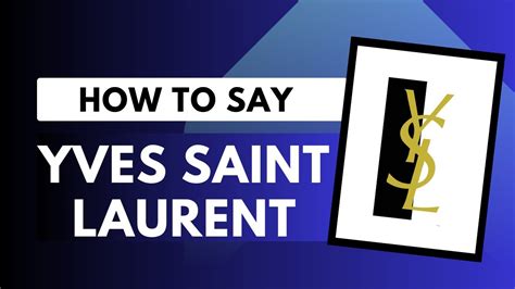 how to pronounce ysl|How to pronounce Yves saint laurent .